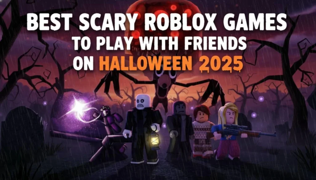 Best Scary Roblox Games to Play with Friends on Halloween 2025