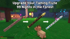 How to Level Up and Upgrade Your Taming Flute Easily | 99 Nights in the Forest Upgrade Your Taming Flute