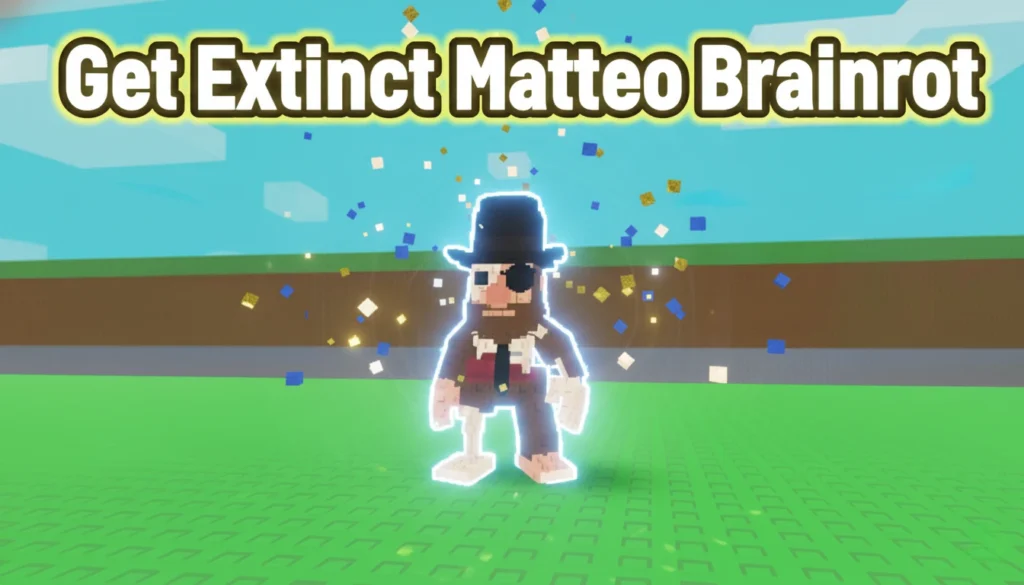 Get Extinct Matteo Brainrot