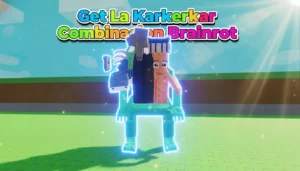 Get La Karkerkar Combinasion Brainrot