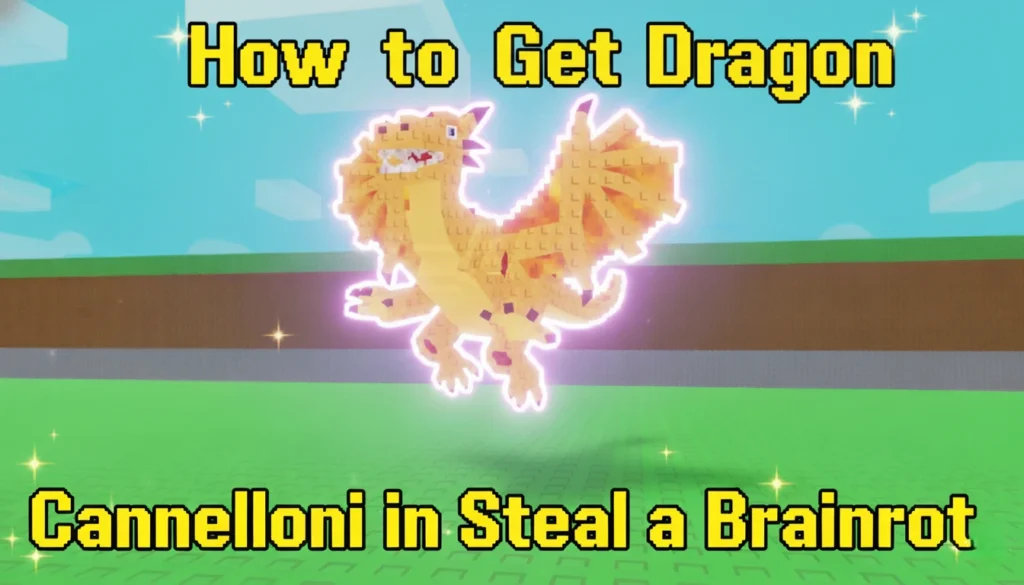 Get Dragon Cannelloni in Steal a Brainrot