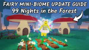 99 Nights in the Forest Fairy Mini-Biome Update Guide (January 2026) Fairy Mini-Biome Update Guide