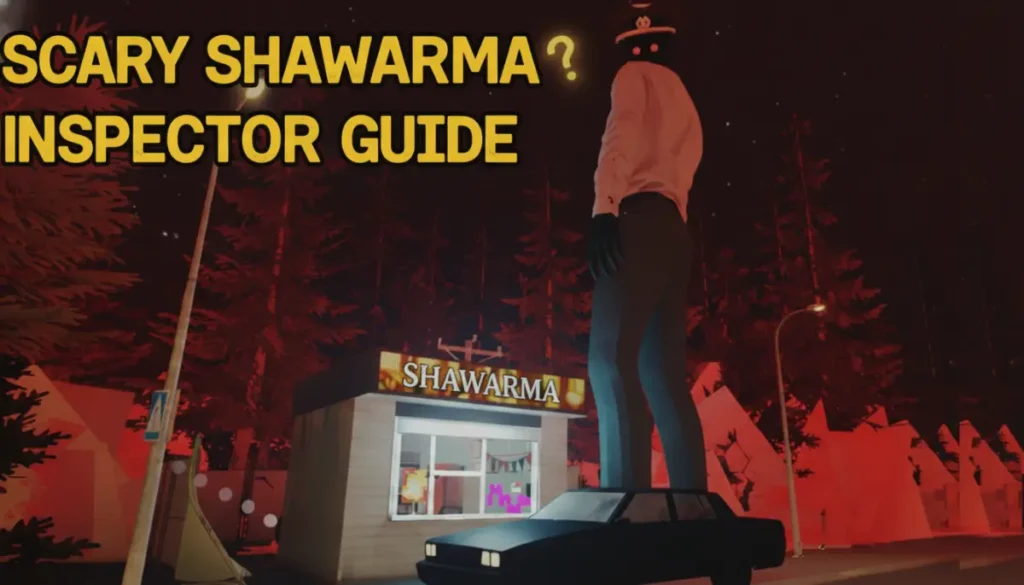 Scary Shawarma Kiosk Inspector Guide