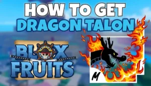 How to Get Dragon Talon in Blox Fruits: Full Guide, Requirements, and Tips Dragon Talon