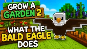 What the Bald Eagle Does in Grow a Garden 2